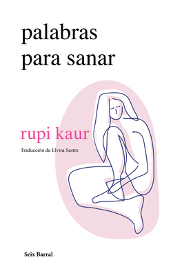 Palabras Para Sanar / Healing Through Words (Spanish Edition) By Rupi Kaur Cover Image
