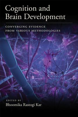 Cognition and Brain Development: Converging Evidence from Various Methodologies (Human Brain Development)