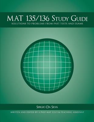 Calculus Study Guide, Solutions to problems from past tests and exams: MAT 135/136 Study Guide By Sergio Da Silva Cover Image