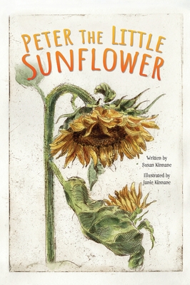 Peter the Little Sunflower By Susan Kinnane, Janie Kinnane (Illustrator) Cover Image