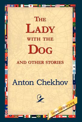 The Lady with the Dog and Other Stories By Anton Pavlovich Chekhov, 1stworld Library (Editor) Cover Image