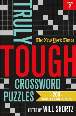 The New York Times Truly Tough Crossword Puzzles, Volume 2: 200 Challenging Puzzles Cover Image