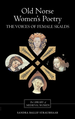 Old Norse Women's Poetry: The Voices of Female Skalds (Library of Medieval Women)