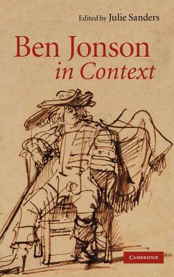 Ben Jonson in Context (Literature in Context) By Julie Sanders (Editor) Cover Image