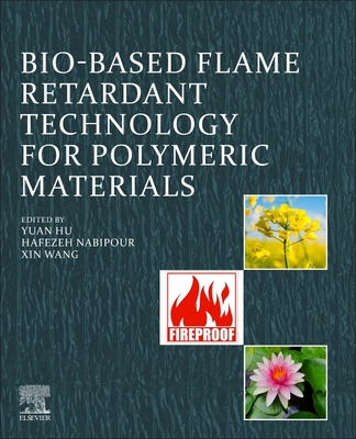 Bio-Based Flame-Retardant Technology for Polymeric Materials By Yuan Hu (Editor), Hafezeh Nabipour (Editor), Xin Wang (Editor) Cover Image