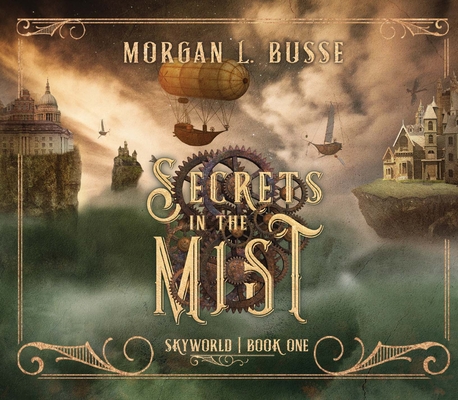 Secrets in the Mist (Skyworld #1) By Morgan L. Busse, Taylor Meskimen (Narrator) Cover Image