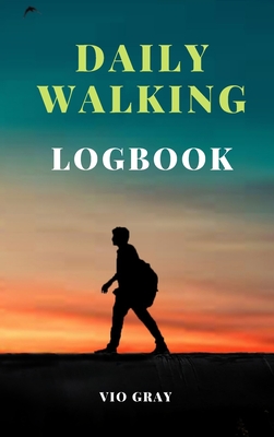 Daily Walking Logbook: Keep track of your daily walks, Walking Journal (Gift Idea for Girls and Women), Daily Hiking Walking Log Book, Challe Cover Image