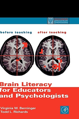 Brain Literacy for Educators and Psychologists (Practical Resources for the Mental Health Professional) By Virginia W. Berninger, Todd L. Richards Cover Image
