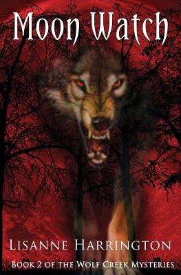 Moon Watch: Book 2 of the Wolf Creek Mysteries Cover Image