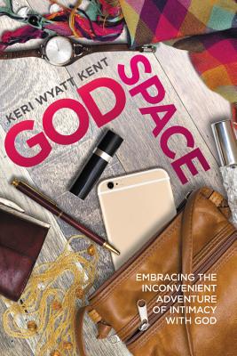 GodSpace: Embracing the Inconvenient Adventure of Intimacy with God By Keri Wyatt Kent Cover Image