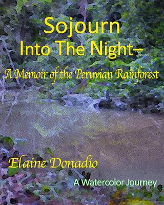 Sojourn Into The Night: A Memoir of the Peruvian Rainforest By Elaine Donadio Cover Image
