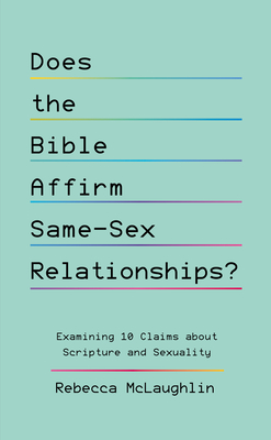 Does the Bible Affirm Same-Sex Relationships?: Examining 10 Claims about Scripture and Sexuality Cover Image