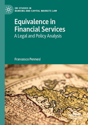 Equivalence in Financial Services: A Legal and Policy Analysis (Ebi Studies in Banking and Capital Markets Law)