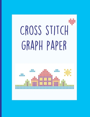 Cross Stitch Graph Paper: 10 x 10 grid Design your own embroidery and needlework patterns By Useful Notebooks Cover Image