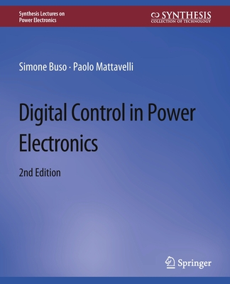 Digital Control in Power Electronics, 2nd Edition (Synthesis