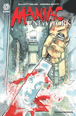Maniac of New York By Elliott Kalan, Mike Marts (Editor), Andrea Mutti (Artist) Cover Image