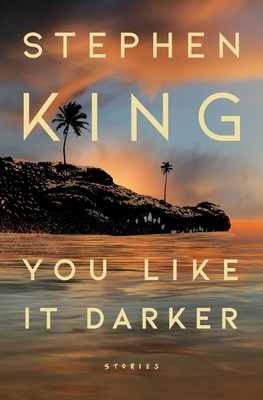 You Like It Darker: Stories By Stephen King Cover Image