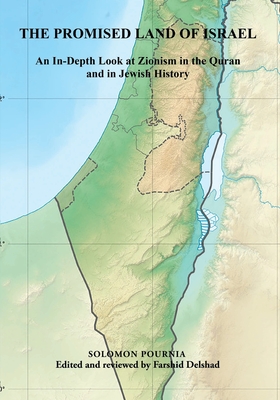 The Promised Land of Israel: An In-Depth Look at Zionism in the Quran and in Jewish History By Solomon Pournia Cover Image