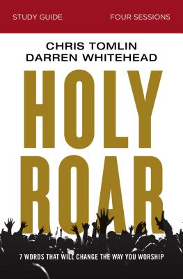 Holy Roar Study Guide: Seven Words That Will Change the Way You Worship By Chris Tomlin, Darren Whitehead, Bethany O. Graybill (With) Cover Image