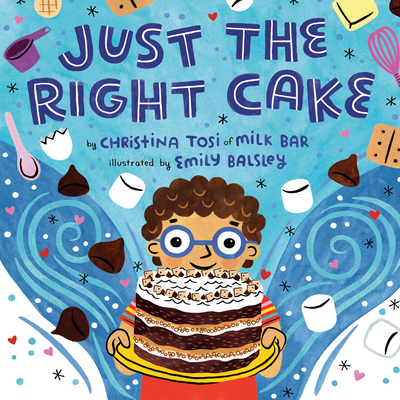 Just the Right Cake By Christina Tosi, Emily Balsley (Illustrator) Cover Image