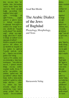 The Arabic Dialect of the Jews of Baghdad: Phonology, Morphology, and Texts By Assaf Bar-Moshe Cover Image