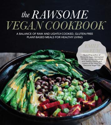 The Rawsome Vegan Cookbook: A Balance of Raw and Lightly-Cooked, Gluten-Free Plant-Based Meals for Healthy Living cover