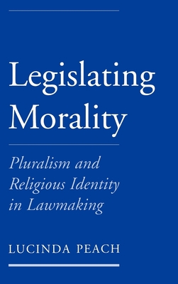 Legislating Morality: Pluralism and Religious Identity in Lawmaking Cover Image