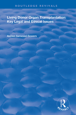 Living Donor Organ Transplantation: Key Legal and Ethical Issues (Routledge Revivals) Cover Image