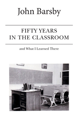 Fifty Years in the Classroom and What I Learned There Cover Image