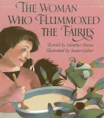 The Woman Who Flummoxed the Fairies By Heather Forest, Susan Gaber (Illustrator) Cover Image