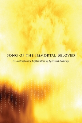 Song of the Immortal Beloved: A Contemporary Explanation of Spiritual Alchemy