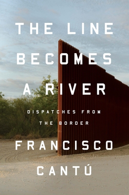 Cover Image for The Line Becomes a River: Dispatches from the Border