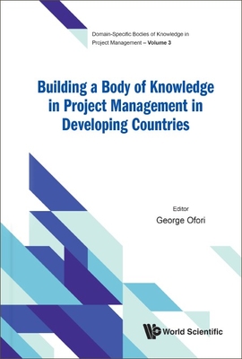 Building a Body of Knowledge in Project Management in Developing Countries (Domain-Specific Bodies of Knowledge in Project Management)