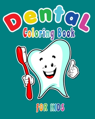 Dental Coloring Book For Kids: Funny Dental coloring book for children who love dentists and wish to be a dentist when they grow up Cover Image