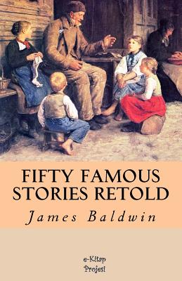 Fifty Famous Stories Retold By James Baldwin Cover Image