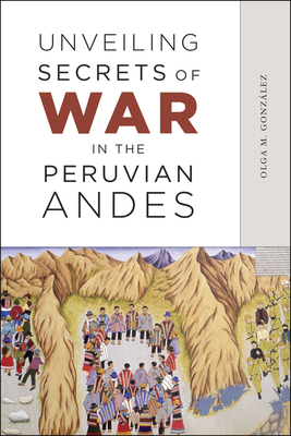 Cover for Unveiling Secrets of War in the Peruvian Andes