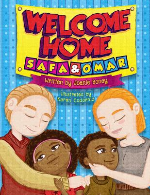 Welcome Home Safa and Omar: An Adoptiion Story By Karen Codorniz (Illustrator), Joanie Boney Cover Image