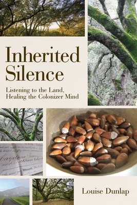 Inherited Silence: Listening to the Land, Healing the Colonizer Mind Cover Image