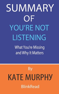 Summary of You're Not Listening By Kate Murphy: What You're Missing and Why It Matters Cover Image