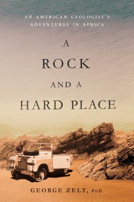 A Rock and a Hard Place: An American Geologist's Adventures in Africa