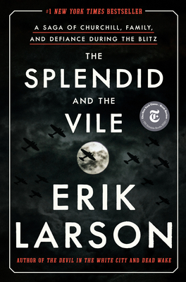 The Splendid and the Vile: A Saga of Churchill, Family, and Defiance During the Blitz