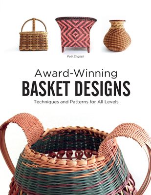 Award-Winning Basket Designs: Techniques and Patterns for All Levels Cover Image