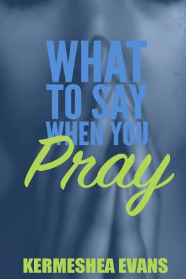 What To Say When You Pray: Back to Basics Cover Image