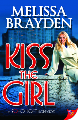 Kiss the Girl (Soho Loft Romance) Cover Image