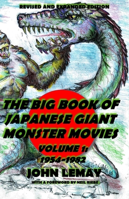 The Big Book of Japanese Giant Monster Movies Vol. 1: 1954-1982: Revised and Expanded 2nd Edition Cover Image