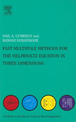 Fast Multipole Methods for the Helmholtz Equation in Three Dimensions By Nail A. Gumerov, Ramani Duraiswami Cover Image