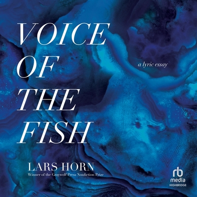 Voice of the Fish: A Lyric Essay Cover Image