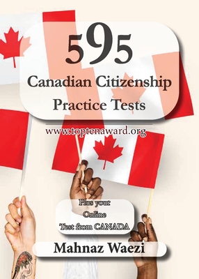 595 Canadian Citizenship Practice Tests: Questions and Answers By Mahnaz Waezi Cover Image