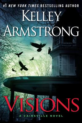 Visions (Cainsville Novel) By Kelley Armstrong Cover Image