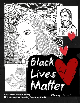 Black lives matter coloring African American COLORING BOOKS FOR ADULTS: Black women adults coloring book By Ebony Smith Cover Image